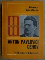Anticariat: Monica Savulescu - Anton Pavlovici Cehov