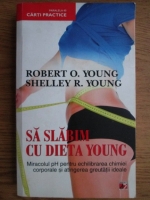 Robert O. Young - Sa slabim cu dieta Young