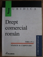 Stanciu D. Carpenaru - Drept comercial roman. Editia a IV-a