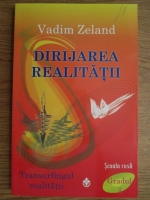 Vadim Zeland - Dirijarea realitatii
