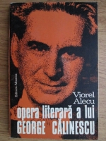 Viorel Alecu - Opera literara a lui George Calinescu