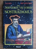 Vlaicu Ionescu, Marie Therese de Brosses - Les dernieres victoires de Nostradamus