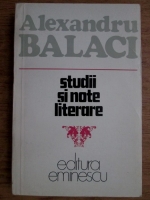 Anticariat: Alexandru Balaci - Studii si note literare
