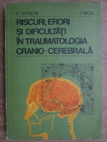 C. Arseni - Riscuri, erori si dificultati in traumatologia cranio-cerebrala