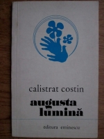 Calistrat Costin - Augusta lumina (cu autograful autorului)