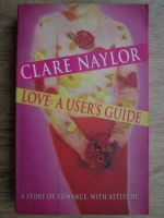 Clare Naylor - Love: a user's guide 