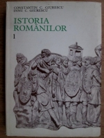 Constantin C. Giurescu - Istoria Romanilor (volumul 1)