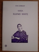 D. M. Canright - Viata Ellenei White