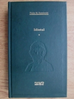 Dostoievski - Idiotul, volumul 1 (Adevarul)
