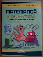 Eduard Dancila - Matematica. Teste-grila pentru clasele V-VI cu solutii comentate