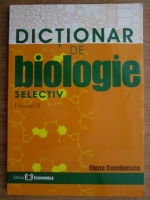 Anticariat: Elena Comanescu - Dictionar de biologie selectiv. Volumul 2