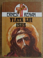 Anticariat: Ernest Renan - Viata lui Isus
