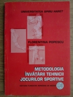 Florentin Popescu - Metodologia invatarii tehnicii jocurilor sportive