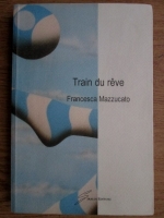 Francesca Mazzucato - Train du reve