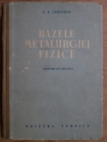 G. A. Cascenco - Bazele metalurgiei fizice