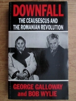 George Galloway - Downfall. The Ceausescus and the Romanian Revolution