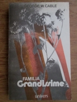 Anticariat: George W. Cable - Familia Grandissime