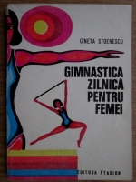 Anticariat: Gineta Stoenescu - Gimnastica zilnica pentru femei