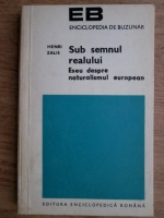 Henri Zalis - Sub semnul realului. Eseu despre naturalismul european