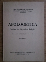 Ioan Mihai Cochinescu - Apologetica. Notiuni de filozofie a Religiei