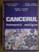 Anticariat: Ion Chiricuta - Cancerul. Hemopatii maligne (volumul 10)
