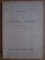 Ion Pillat - Caetul verde. Versuri 1928-1932
