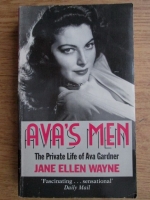 Jane Ellen Wayne - Ava's men. The private life of Ava Gardner