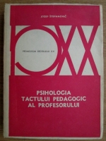 Jozef Stefanovic - Psihologia tactului pedagogic al profesorului