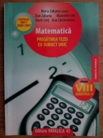Maria Zaharia - Matematica. Pregatirea tezei cu subiect unic. Clasa a VIII-a, semestrul 2