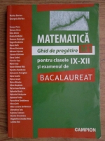 Marius Burtea - Matematica. Ghid de pregatire M1 pentru clasele IX-XII si examenul de bacalaureat