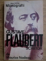 Anticariat: Maurice Nadeau - Gustave Flaubert, scriitor