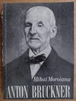 Mihai Moroianu - Anton Bruckner