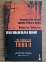 Paco Ignacio Taibo II - Regreso a la misma ciudad y bajo la Iluvia. Amorosos fantasmas
