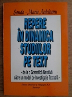 Sanda-Maria Ardeleanu - Repere in dinamica studiilor pe text. De la o Gramatica Narativa catre un model de Invetigatie Textuala