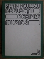 Stefan Niculescu - Reflectii despre muzica