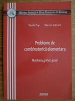 Vasile Pop - Probleme de combinatorica elementara. Numere, grafuri, jocuri