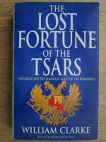 William Clarke - The lost fortune of the tsars