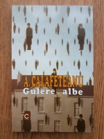 Anticariat: A. Calafeteanu - Gulere albe
