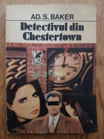 Anticariat: Adam Baker - Detectivul din Chestertown
