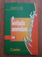 Claudi R. Cros - Civilizatie ameridiana