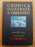 Anticariat: Cronica ilustrata a omenirii, volumul 14. De la Razboiul Rece la Coexistenta 1961-1973