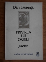 Anticariat: Dan Laurentiu - Privirea lui Orfeu. Poeme
