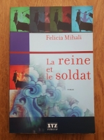 Felicia Mihali - La reine et le soldat