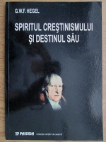 Anticariat: G. W. F. Hegel - Spiritul crestinismului si destinul sau