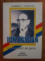 Gabriel I. Nastase - Ion Basgan. Un inventator de geniu