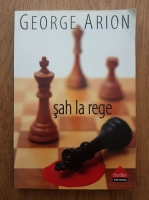 George Arion - Sah la rege