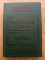 Anticariat: Gheorghe Mogos - Toxicologie clinica. Intoxicatii nemedicamentoase (volumul 2)