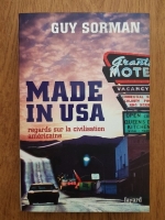 Guy Sorman - Made in USA. Regards sur la civilisation americaine