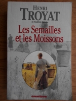Henri Troyat - Les Semailles et les Moissons