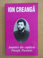 Ion Creanga - Amintiri din copilarie. Povesti si povestiri